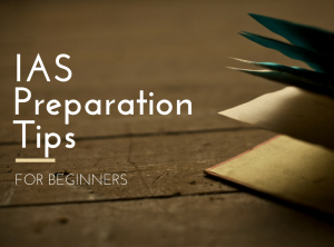 IAS Exam Preparation Tips For Beginners